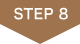 STEP 8